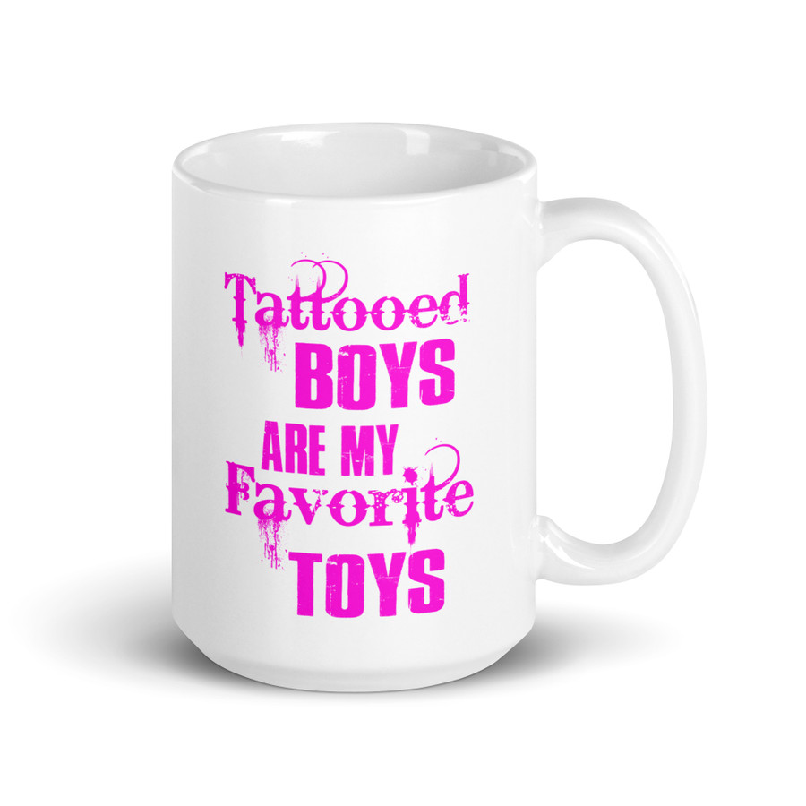 Tattooed Boys Are My Favorite Toys - White Glossy Mug (Pink Print)