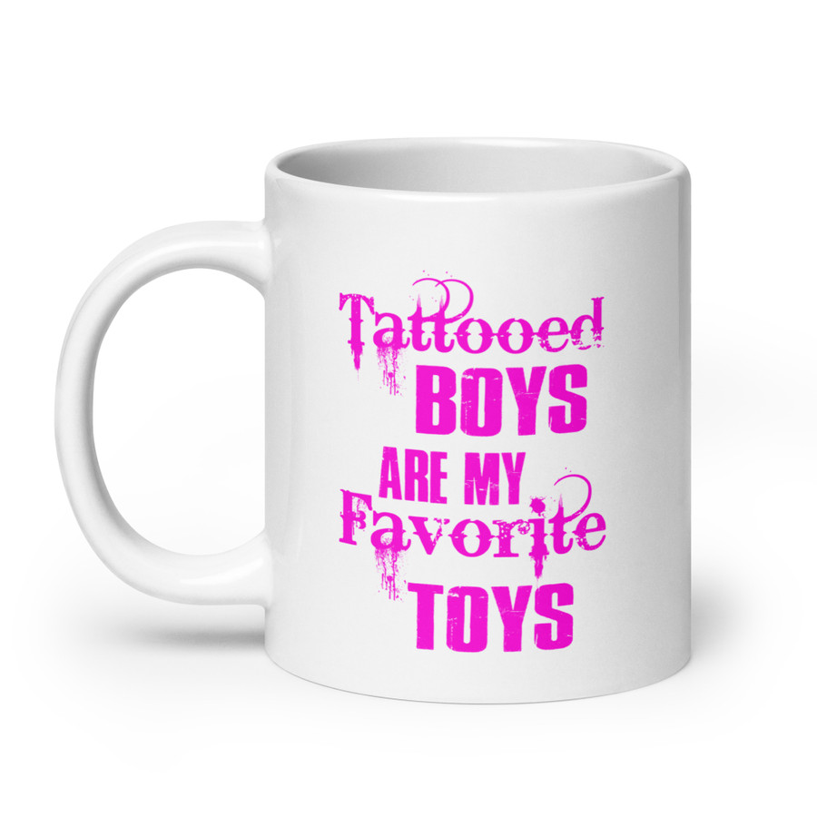 Tattooed Boys Are My Favorite Toys - White Glossy Mug (Pink Print)