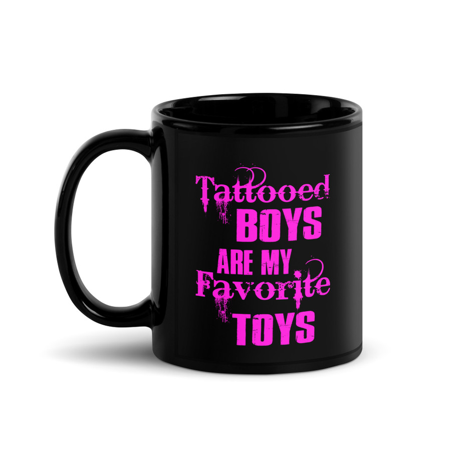 Tattooed Boys Are My Favorite Toys - Black Glossy Mug (Pink Print)