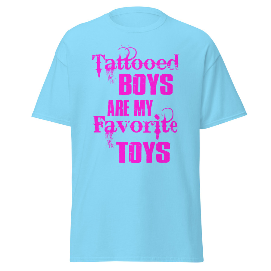 Unisex Tattooed Boys Are My Favorite Toys - Shirt (Pink Print)