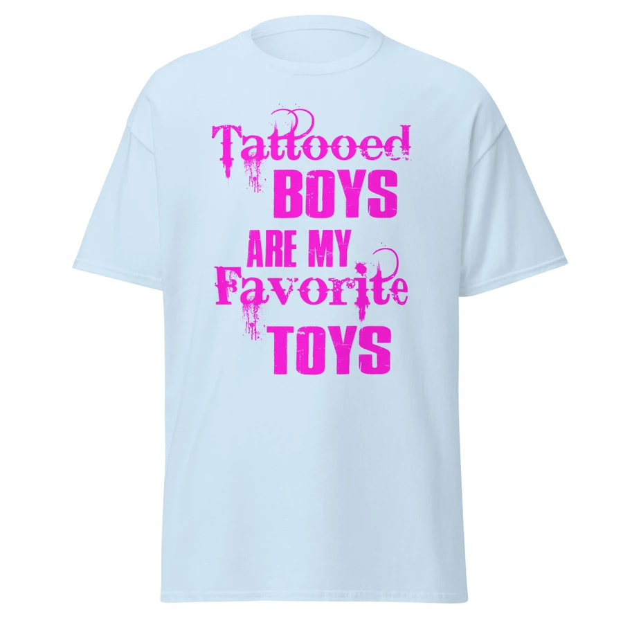 Unisex Tattooed Boys Are My Favorite Toys - Shirt (Pink Print)