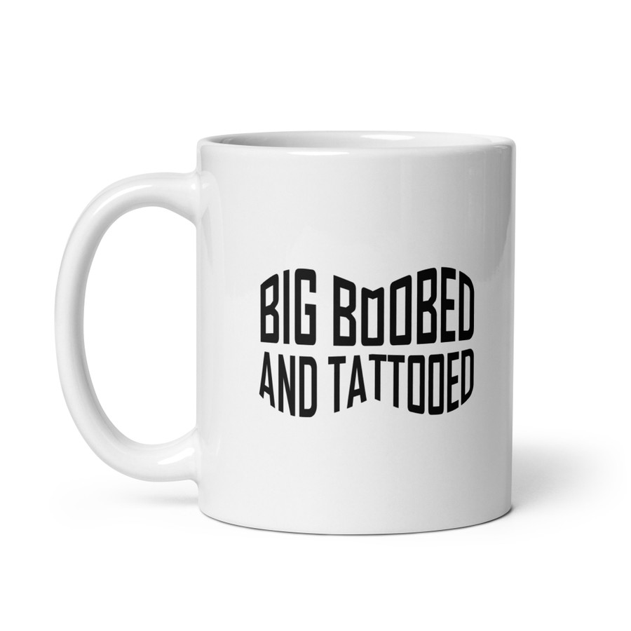 Big Boobed And Tattooed (New) - White Glossy Mug (Black Print)