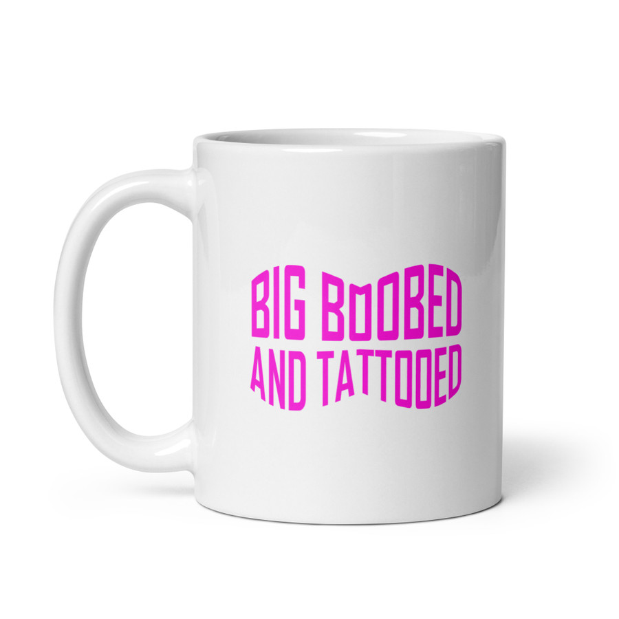 Big Boobed And Tattooed (New) - White Glossy Mug (Pink Print)