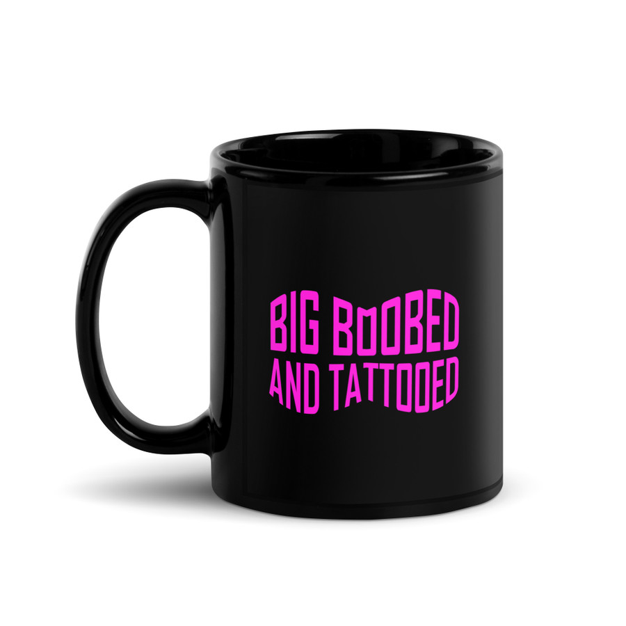Big Boobed And Tattooed (New) - Black Glossy Mug (Pink Print)
