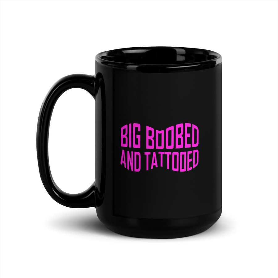 Big Boobed And Tattooed (New) - Black Glossy Mug (Pink Print)