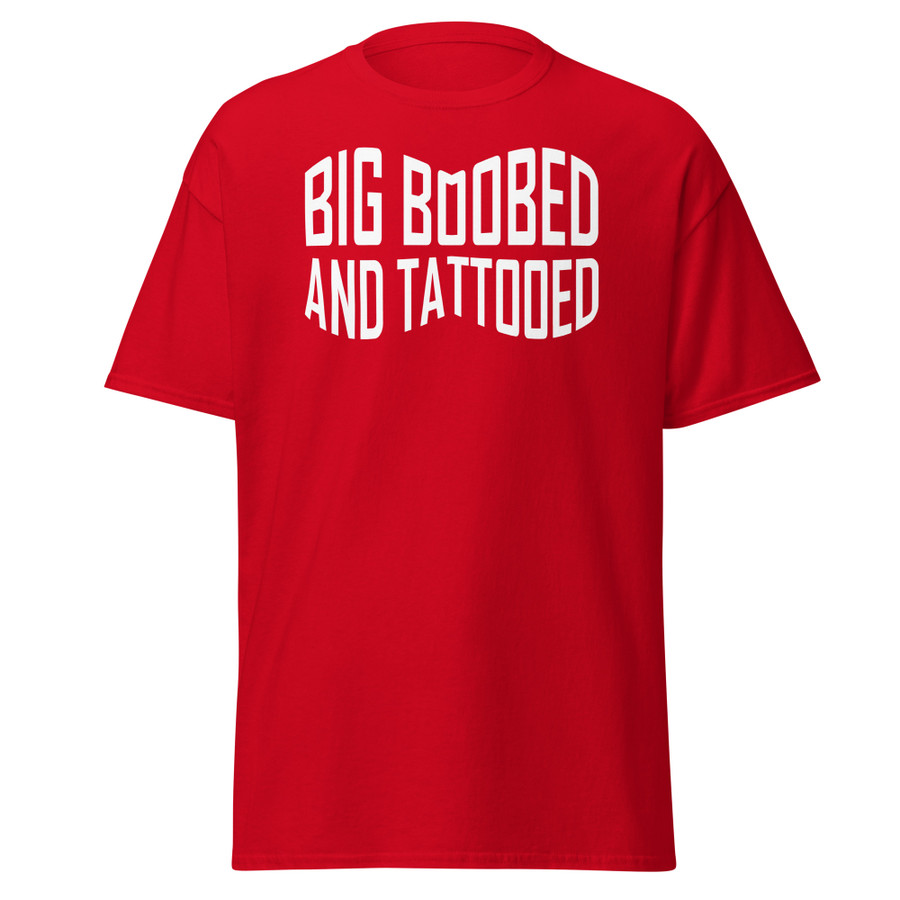 Unisex Big Boobed And Tattooed (New) - Shirt (White Print)