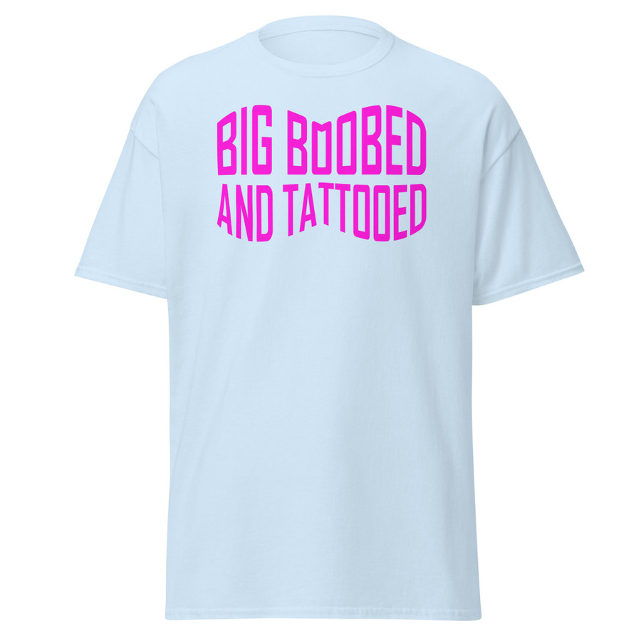 Unisex Big Boobed And Tattooed (New) - Shirt (Pink Print)