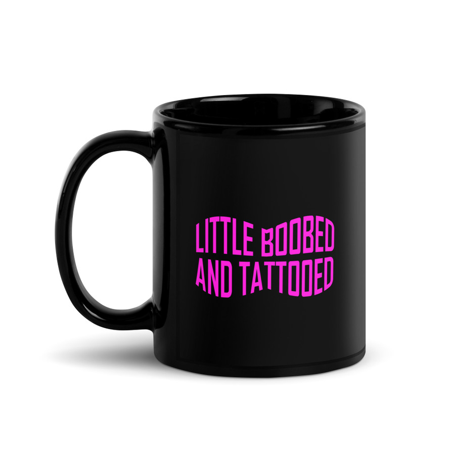 Little Boobed And Tattooed (New) - Black Glossy Mug (Pink Print)
