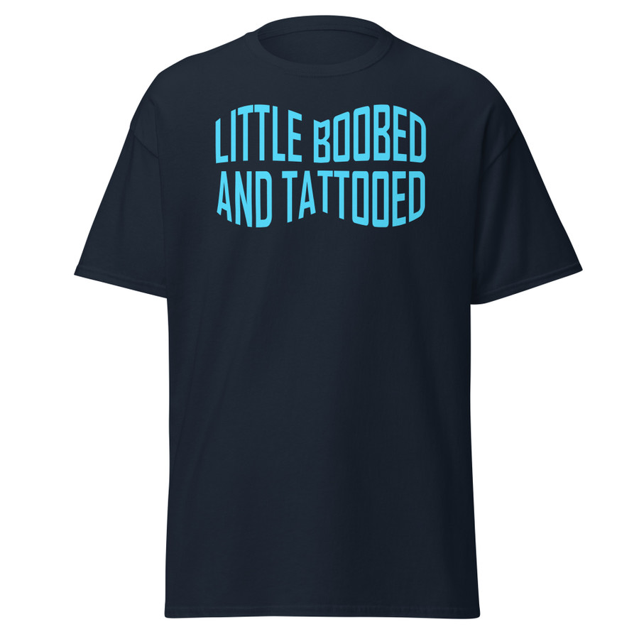 Unisex Little Boobed And Tattooed (New) - Shirt (Blue Print)
