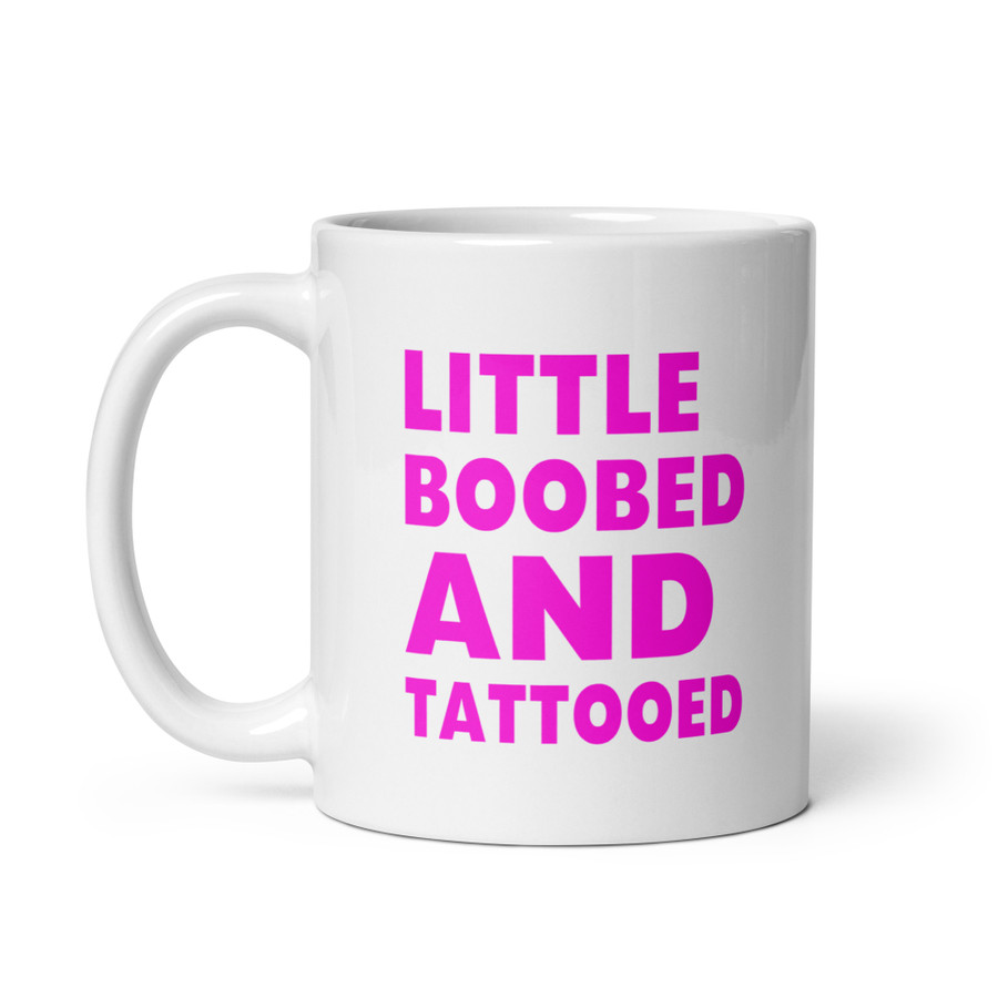 Little Boobed And Tattooed - White Glossy Mug (Pink Print)