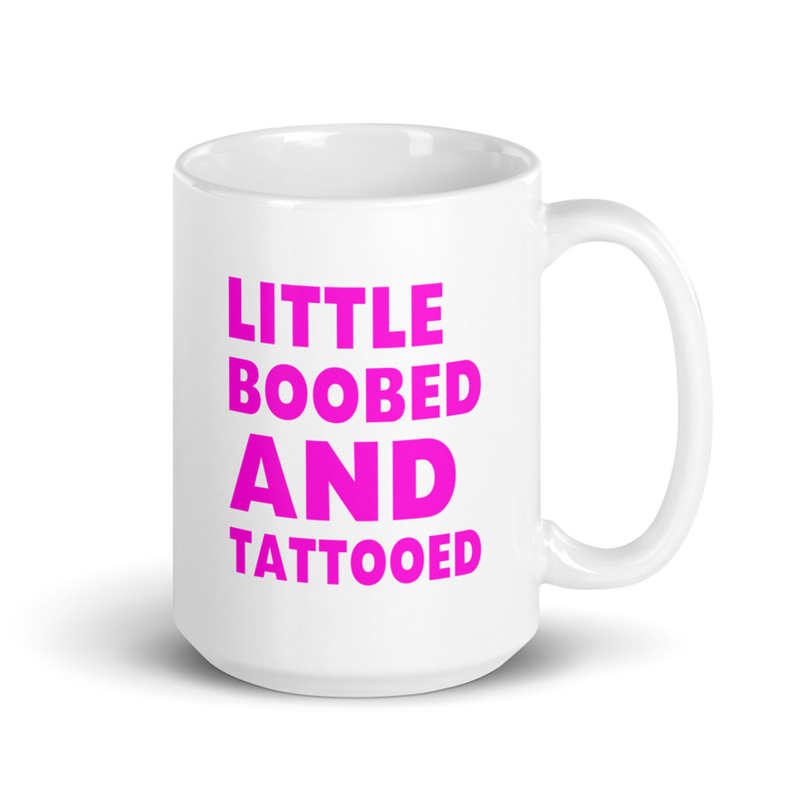 Little Boobed And Tattooed - White Glossy Mug (Pink Print)