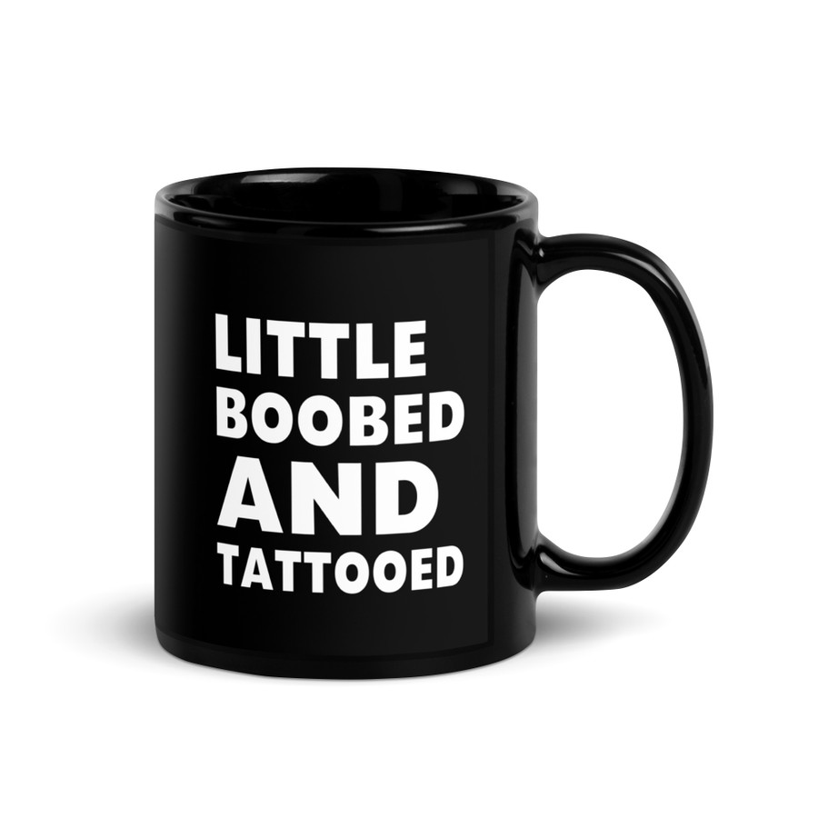 Little Boobed And Tattooed - Black Glossy Mug (White Print)