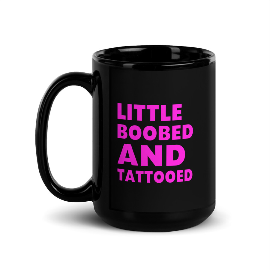 Little Boobed And Tattooed - Black Glossy Mug (Pink Print)