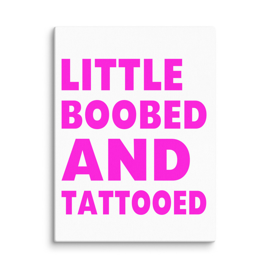 Little Boobed And Tattooed - Canvas (Pink Print)