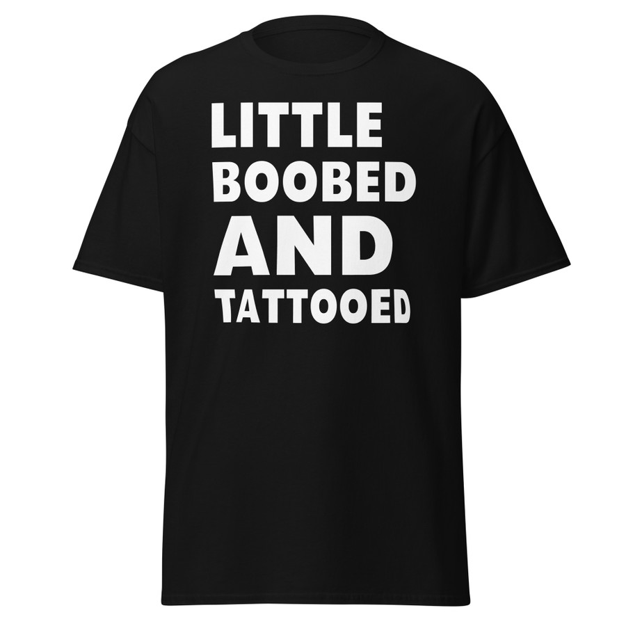 Unisex Little Boobed And Tattooed - Shirt (White Print)