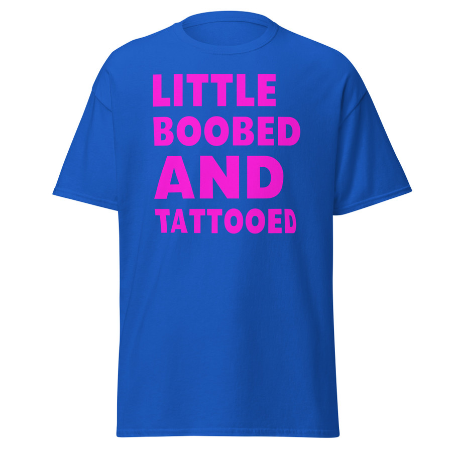 Unisex Little Boobed And Tattooed - Shirt (Pink Print)