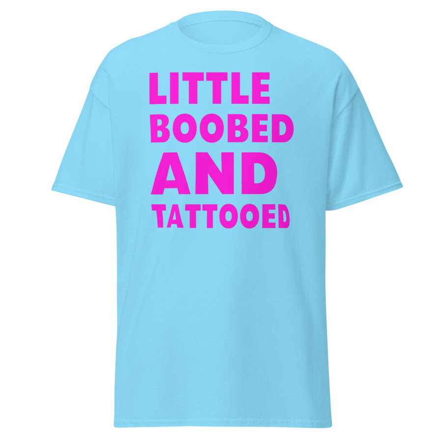 Unisex Little Boobed And Tattooed - Shirt (Pink Print)