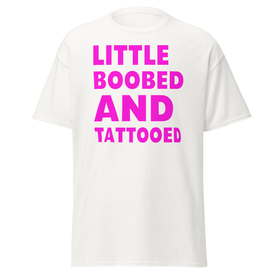 Unisex Little Boobed And Tattooed - Shirt (Pink Print)