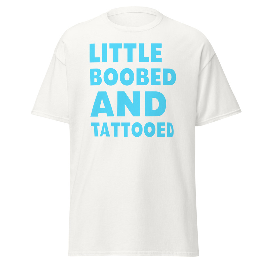 Unisex Little Boobed And Tattooed - Shirt (Blue Print)