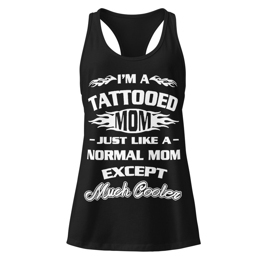 Women’s I'm A Tattooed Mom Just Like A Normal Mom Except Much Cooler - Tank Top (White Print)