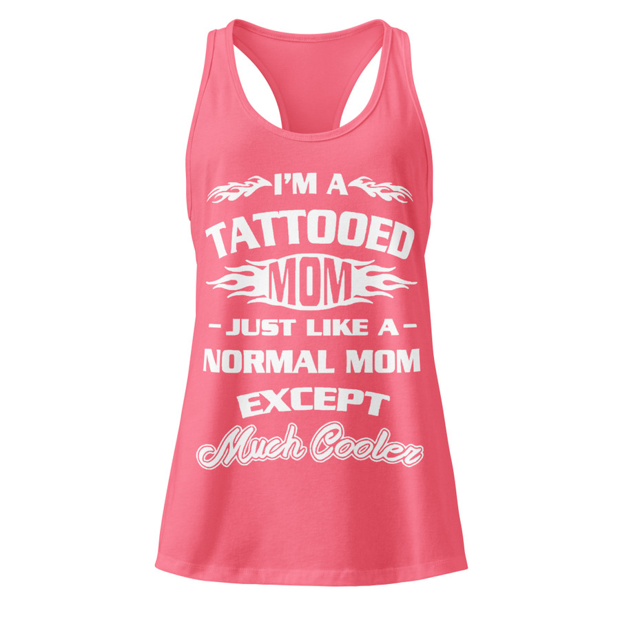 Women’s I'm A Tattooed Mom Just Like A Normal Mom Except Much Cooler - Tank Top (White Print)
