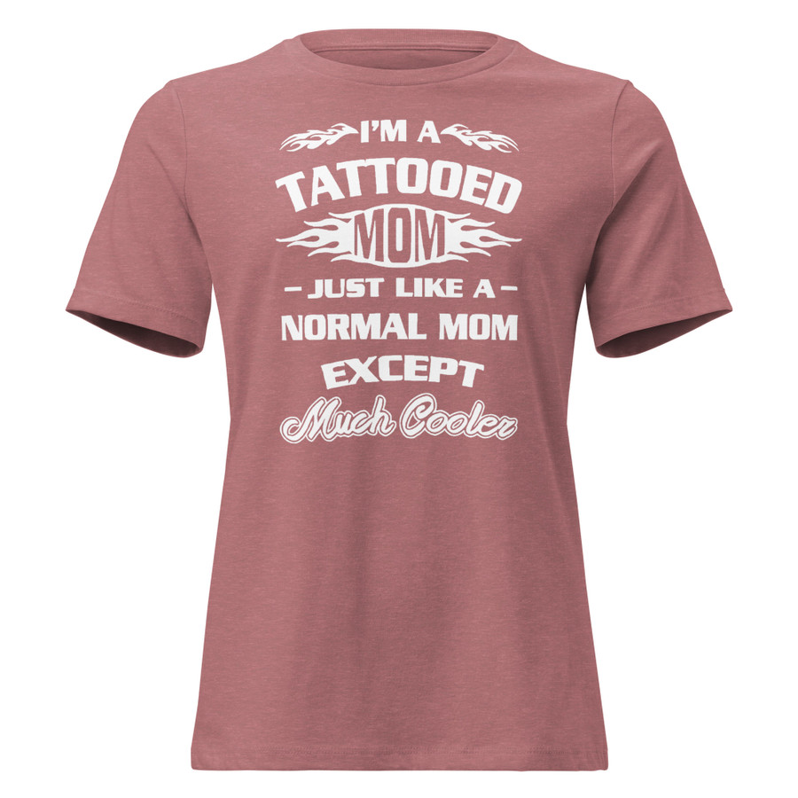 Women's I'm A Tattooed Mom Just Like A Normal Mom Except Much Cooler - Shirt (White Print)