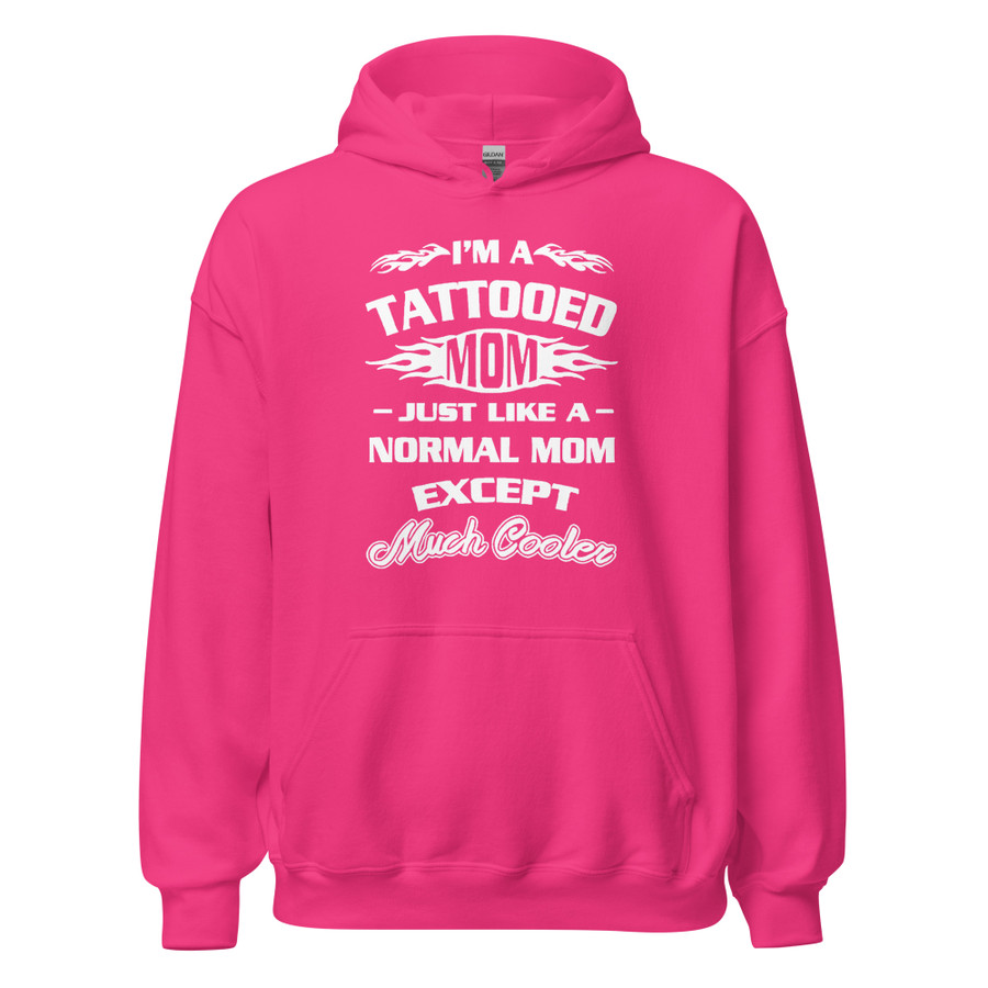 Unisex I'm A Tattooed Mom Just Like A Normal Mom Except Much Cooler - Hoodie (White Print)