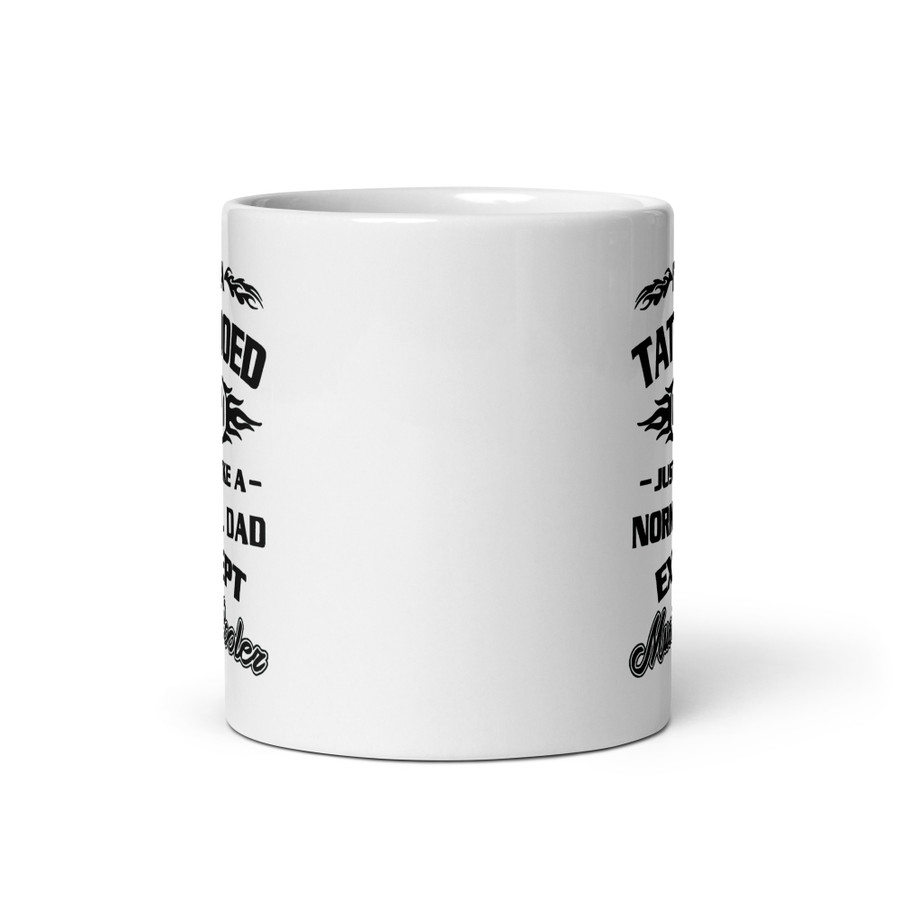 I'm A Tattooed Dad Just Like A Normal Dad Except Much Cooler - White Glossy Mug (Black Print)