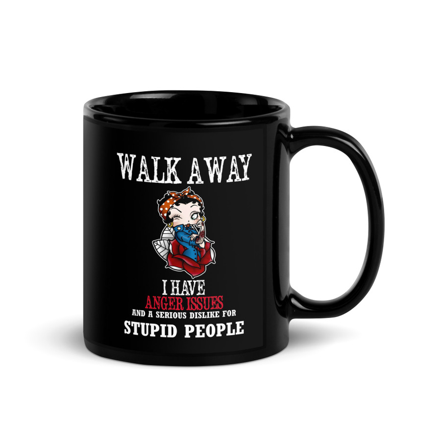 Walk Away I Have Anger Issues And A Serious Dislike For Stupid People - Black Glossy Mug
