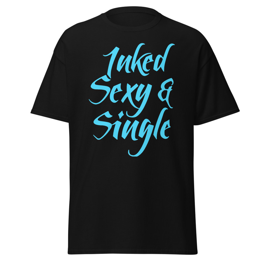 Unisex Inked Sexy And Single - Shirt (Blue Print)