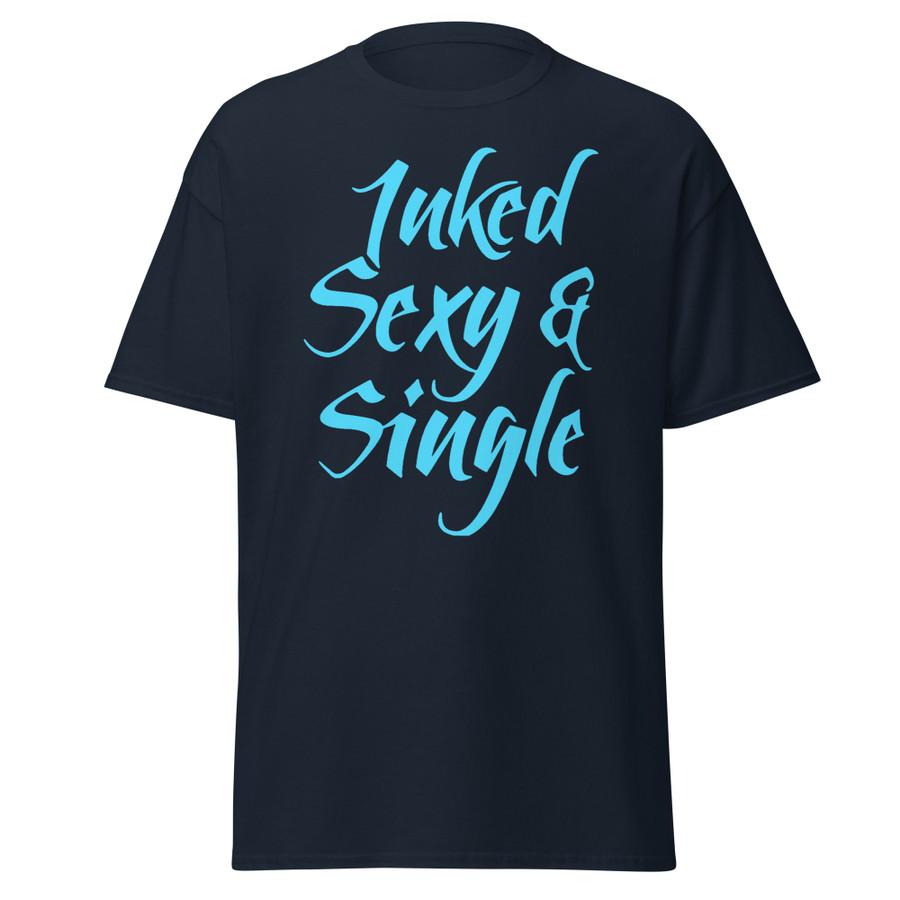 Unisex Inked Sexy And Single - Shirt (Blue Print)