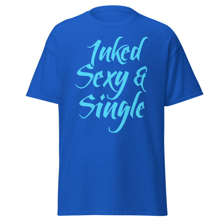 Unisex Inked Sexy And Single - Shirt (Blue Print)
