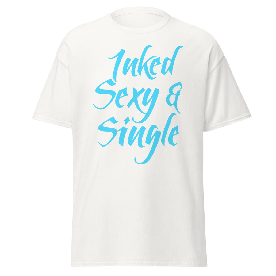 Unisex Inked Sexy And Single - Shirt (Blue Print)