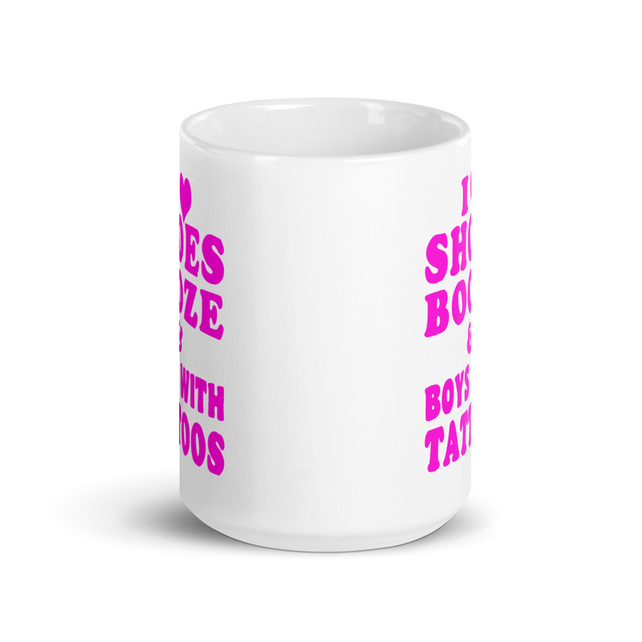 I Love Shoes Booze And Boys With Tattoos - White Glossy Mug (Pink Print)