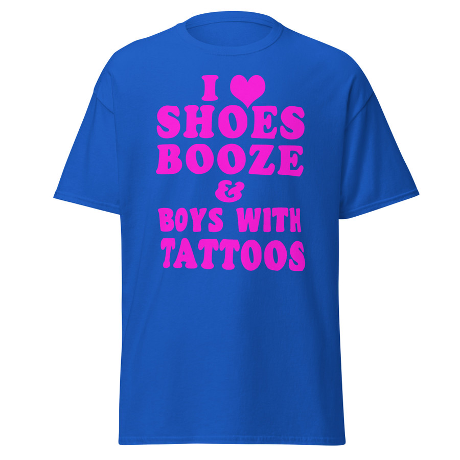 Unisex I Love Shoes Booze And Boys With Tattoos - Shirt (Pink Print)
