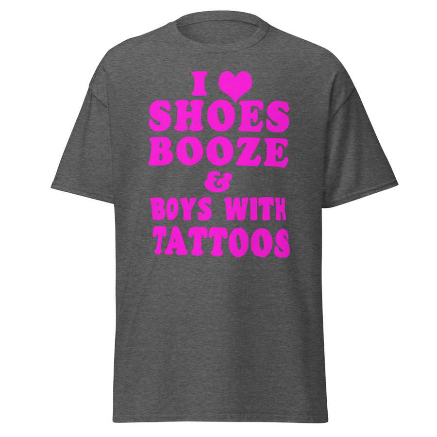 Unisex I Love Shoes Booze And Boys With Tattoos - Shirt (Pink Print)