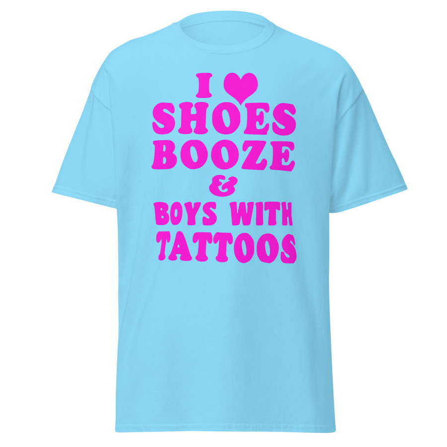 Unisex I Love Shoes Booze And Boys With Tattoos - Shirt (Pink Print)