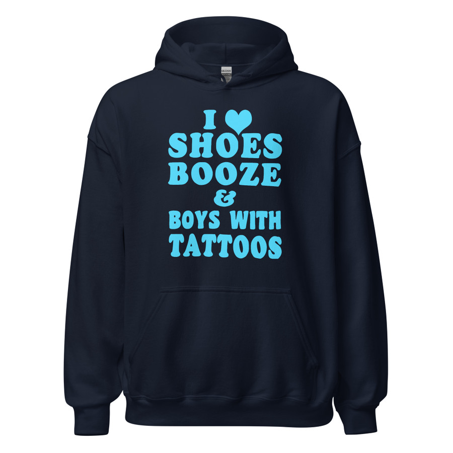 Unisex I Love Shoes Booze And Boys With Tattoos - Hoodie (Blue Print)