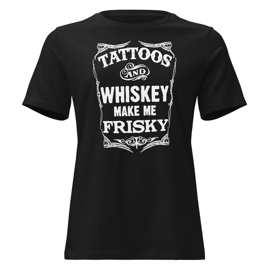 Women's Tattoos And Whiskey Make Me Frisky - Shirt (White Print)