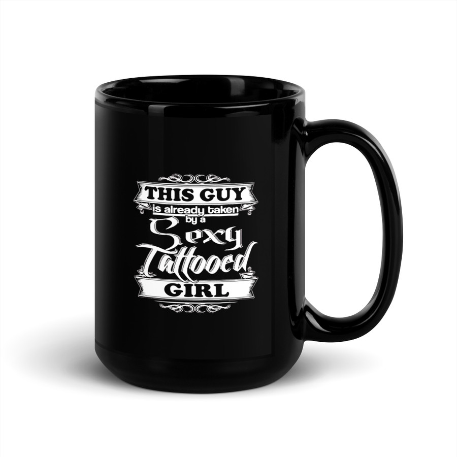 This Guy Is Already Taken By A Sexy Tattooed Girl - Black Glossy Mug