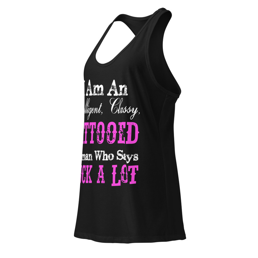 Women’s I Am An Intelligent, Classy, Tattooed Woman Who Says Fuck A Lot - Black Tank Top