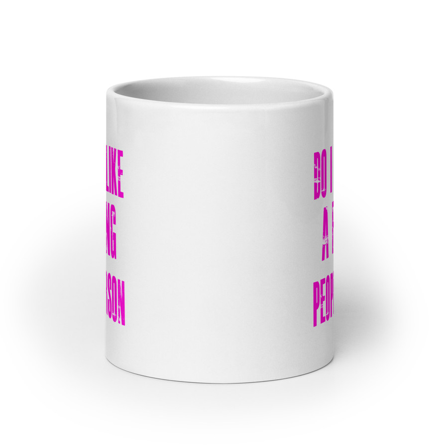 Do I Look Like A Fucking People Person - White Glossy Mug (Pink Print)