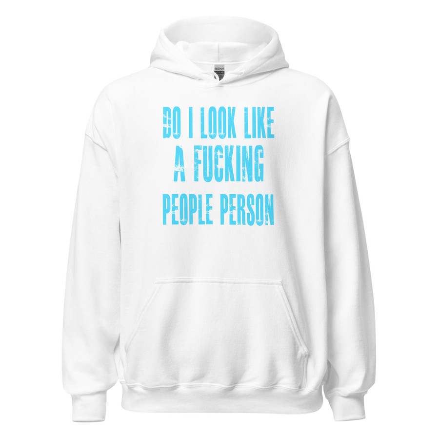 Unisex Do I Look Like A Fucking People Person - Hoodie (Blue Print)