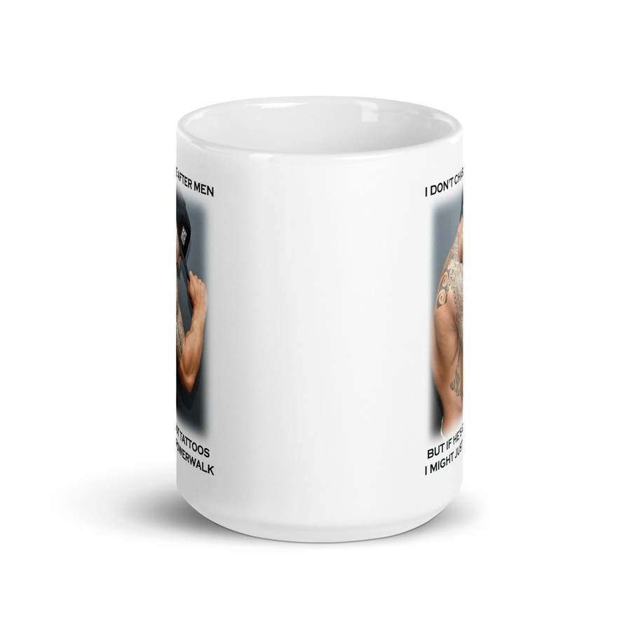 I Don'T Chase After Men But If He'S Got Tattoos I Might Just Powerwalk - White Glossy Mug