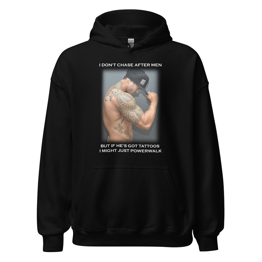 Unisex I Don'T Chase After Men But If He'S Got Tattoos I Might Just Powerwalk - Black Hoodie