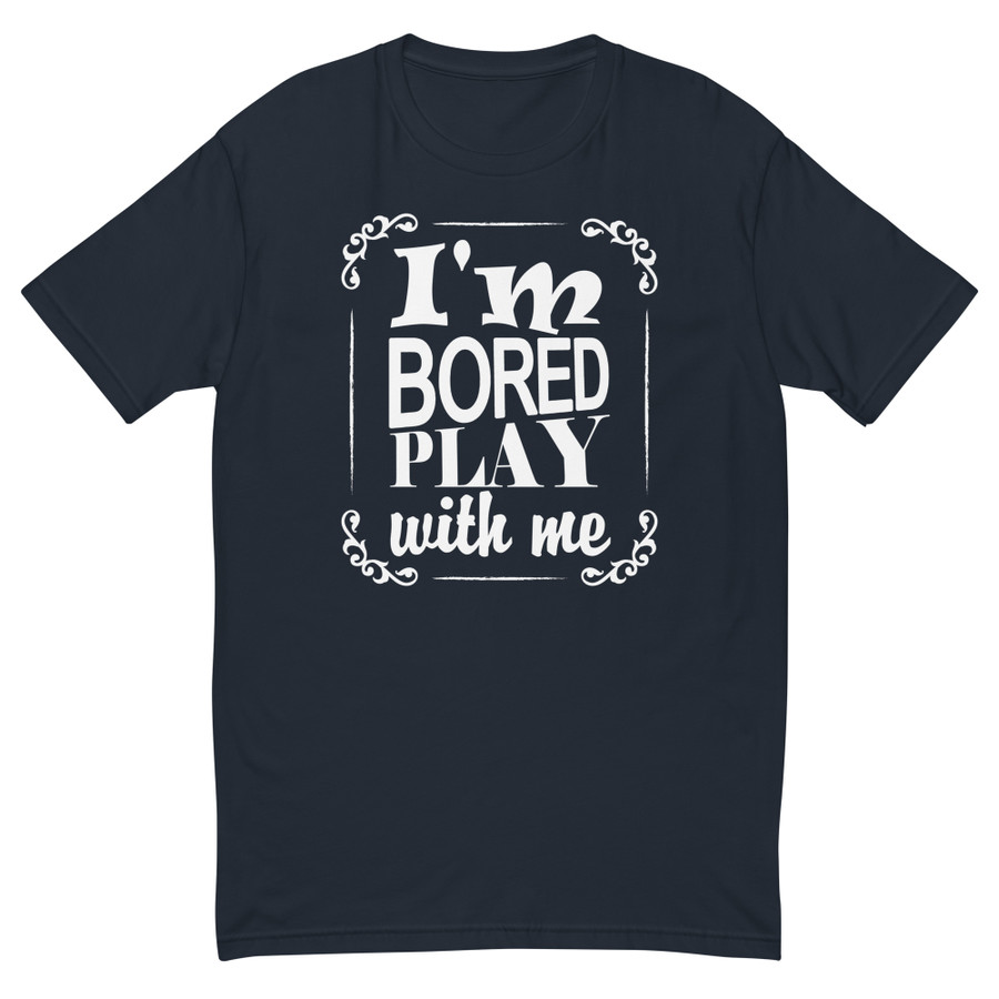 Men's I'M Bored Play With Me - Shirt (White Print)