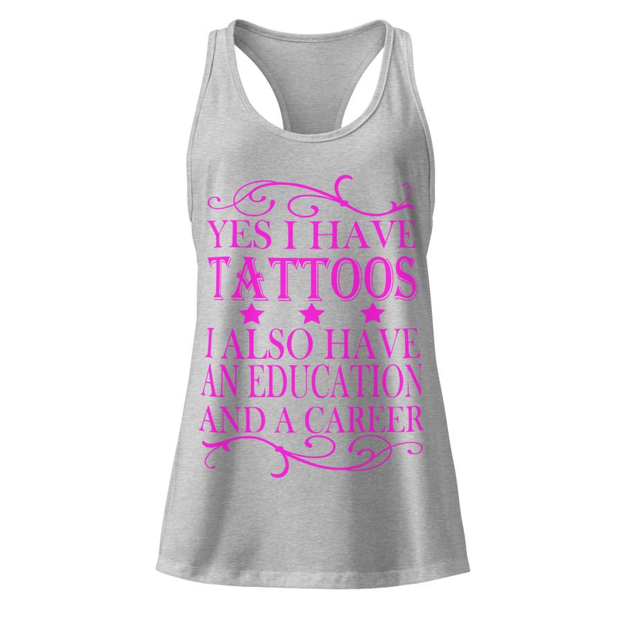 Women’s Yes I Have Tattoos I Also Have An Education And A Career - Tank Top (Pink Print)