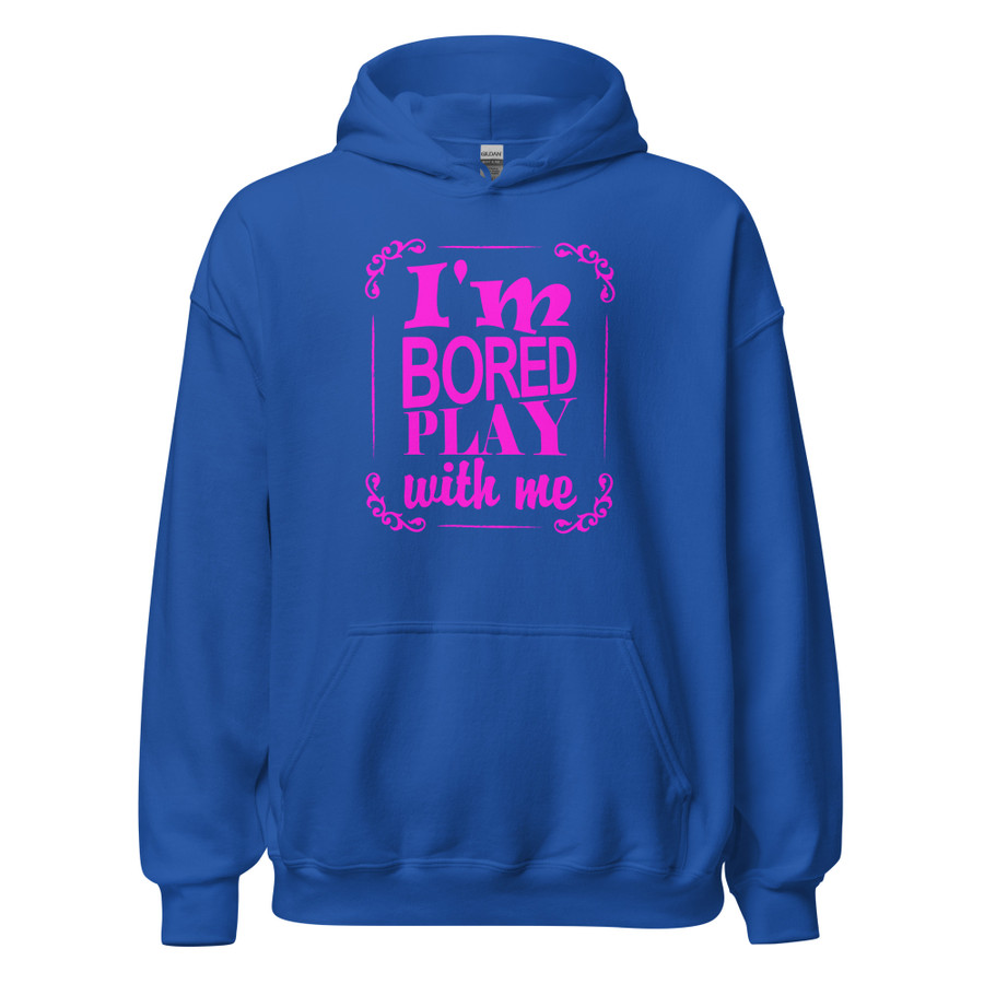 Unisex I'M Bored Play With Me - Hoodie (Pink Print)