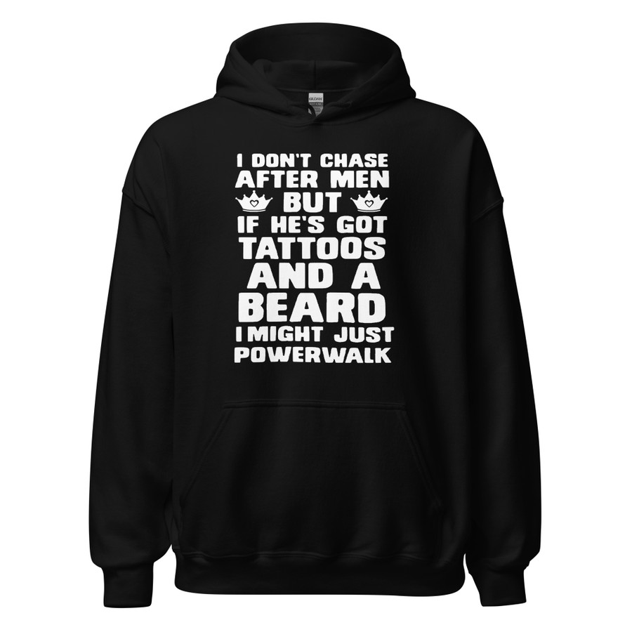 Unisex I Don'T Chase After Men But If He'S Got Tattoos And A Beard I Might Just Powerwalk - Hoodie (White Print)
