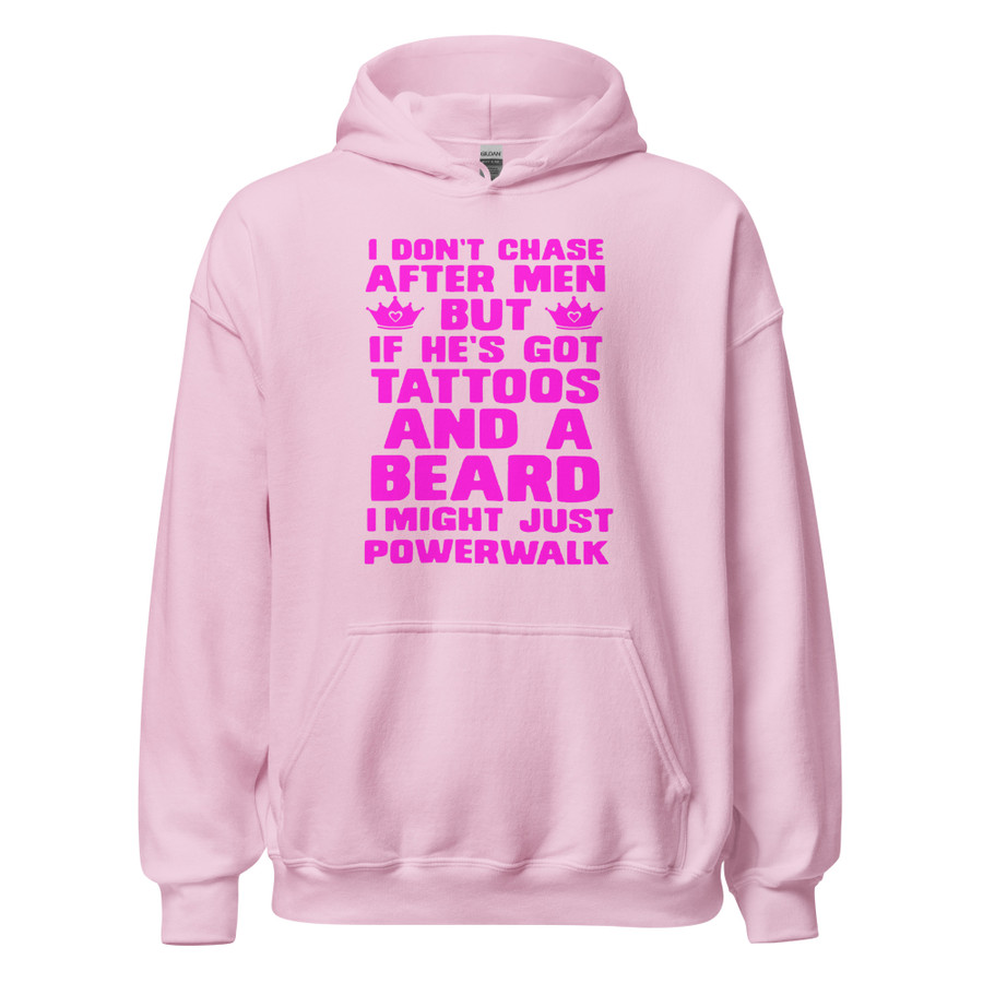 Unisex I Don'T Chase After Men But If He'S Got Tattoos And A Beard I Might Just Powerwalk - Hoodie (Pink Print)
